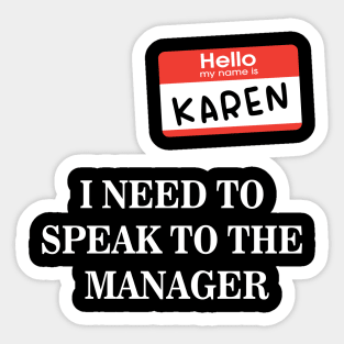 Karen Name Tag- I NEED TO SPEAK TO THE MANAGER Sticker